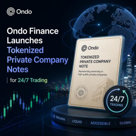 Ondo Finance Launches Tokenized Private Company Notes for 24/7 Trading Ondo Finance Launches Tokenized Private Company Notes For 24 7 Trading
